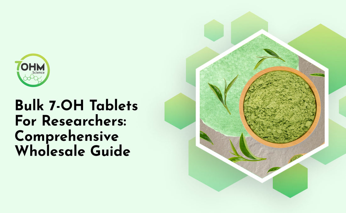 Bulk 7-OH Tablets For Researchers: Comprehensive Wholesale Guide